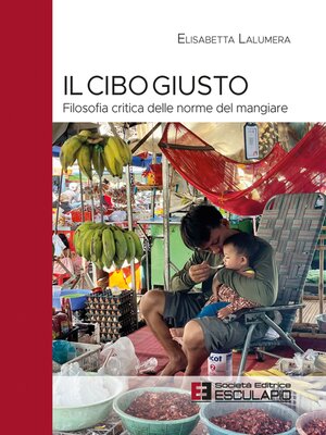 cover image of Il Cibo Giusto. Filosofia critica delle norme del mangiare